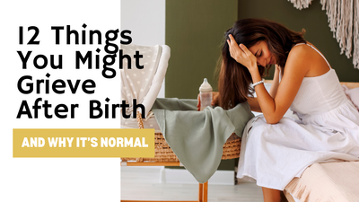 12 Things You Might Grieve After Birth (and why it's normal)